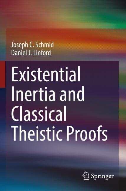 Produktbild Existential Inertia and Classical Theistic Proofs (Daniel J. Linford, Joseph C. Schmid, 2023)