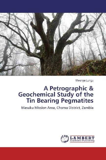 Produktbild A Petrographic & Geochemical Study of the Tin Bearing Pegmatites (Mwenya Lungu, 2016)