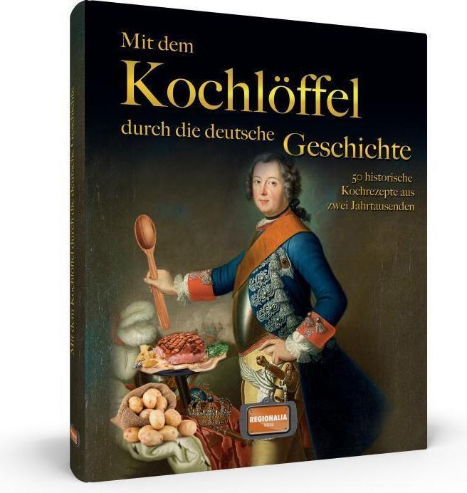 Mit dem Kochlöffel durch die deutsche Geschichte (German, 2021)