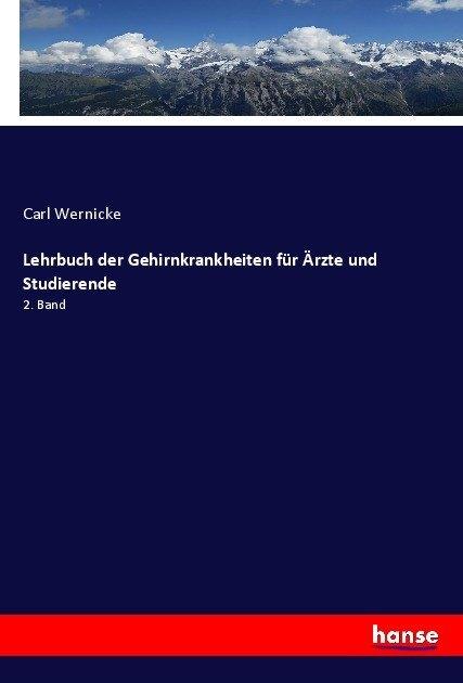 Produktbild Lehrbuch der Gehirnkrankheiten für Ärzte und Studierende (Deutsch, Carl Wernicke, 2017)
