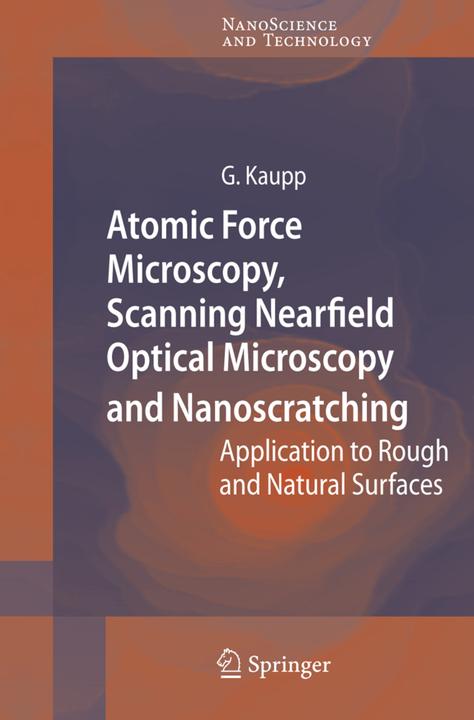Produktbild Atomic Force Microscopy, Scanning Nearfield Optical Microscopy and Nanoscratching (Gerd Kaupp, 2010)