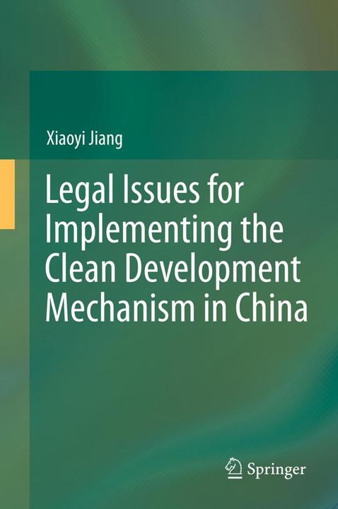 Actual product image Legal Issues for Implementing the Clean Development Mechanism in China (Xiaoyi Jiang, 2014)