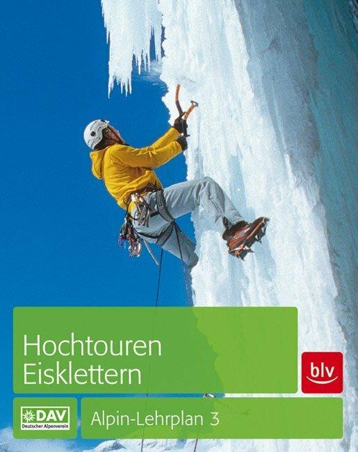 Produktbild Alpin-Lehrplan 3: Hochtouren - Eisklettern (Deutsch, Andreas Dick, 2020)
