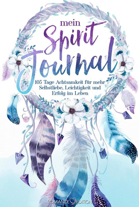 Produktbild Mein Spirit-Journal: 105 Tage Achtsamkeit für mehr Selbstliebe, Leichtigkeit und Erfolg im Lebe (Deutsch, Eva Leitold, 2019)