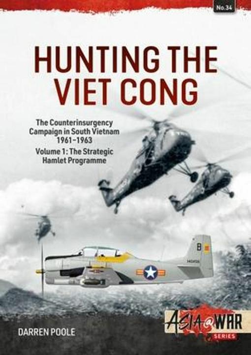 Produktbild Hunting the Viet Cong: Volume 1 - The Counterinsurgency Campaign in South Vietnam 1961-1963. The Str (Englisch, Darren Poole, 2022)