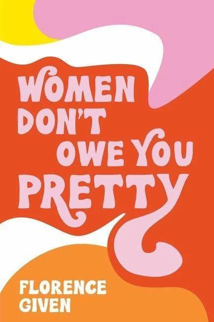 Produktbild Women Don't Owe You Pretty (Englisch, Florence Given, 2021)
