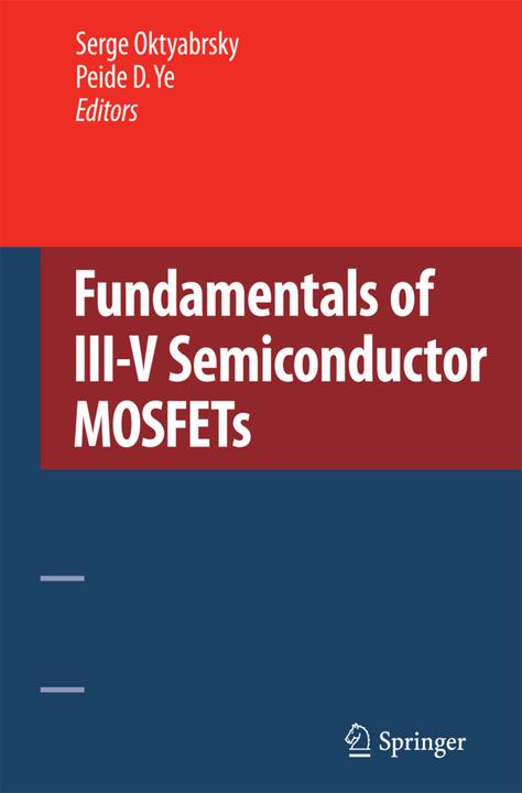 Produktbild Fundamentals of III-V Semiconductor MOSFETs (Peide Ye, Serge Oktyabrsky, 2014)