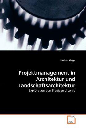 Produktbild Projektmanagement in Architektur und Landschaftsarchitektur (Deutsch, Florian Kluge, 2008)