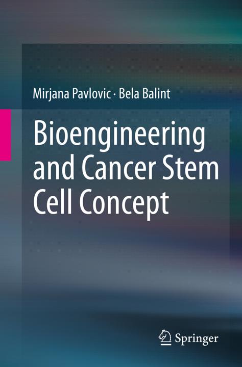 Actual product image Bioengineering and Cancer Stem Cell Concept (Mirjana Pavlovic, Bela Balint, 2016)