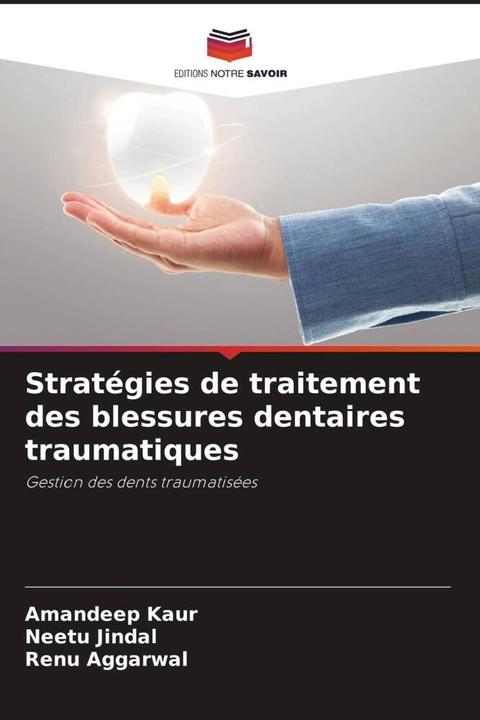 Actual product image Stratégies de traitement des blessures dentaires traumatiques (Amandeep Kaur, Renu Aggarwal, Neetu Jindal, 2022)