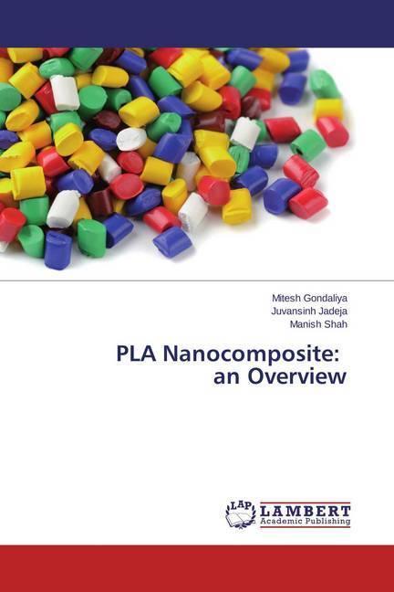 Image du produit PLA Nanocomposite: an Overview (Allemand, Manish Shah, Mitesh Gondaliya, Juvansinh Jadeja, 2014)