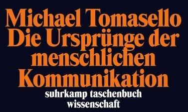 Produktbild Die Ursprünge der menschlichen Kommunikation (Deutsch, Michael Tomasello, 2011)