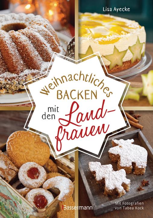 Produktbild Weihnachtliches Backen mit den Landfrauen. klassische und neue Backrezepte für Stollen, Plätzchen (Deutsch, Lisa Ayecke, Tabea Kock, 2021)
