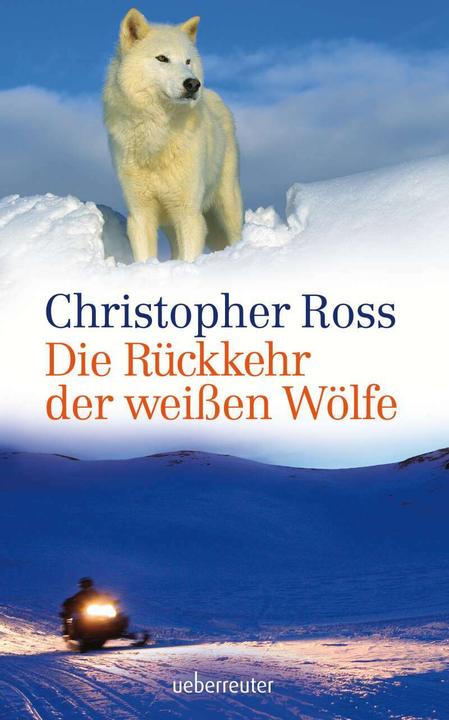 Produktbild Die Rückkehr der weissen Wölfe (Deutsch, Christopher Ross, 2014)