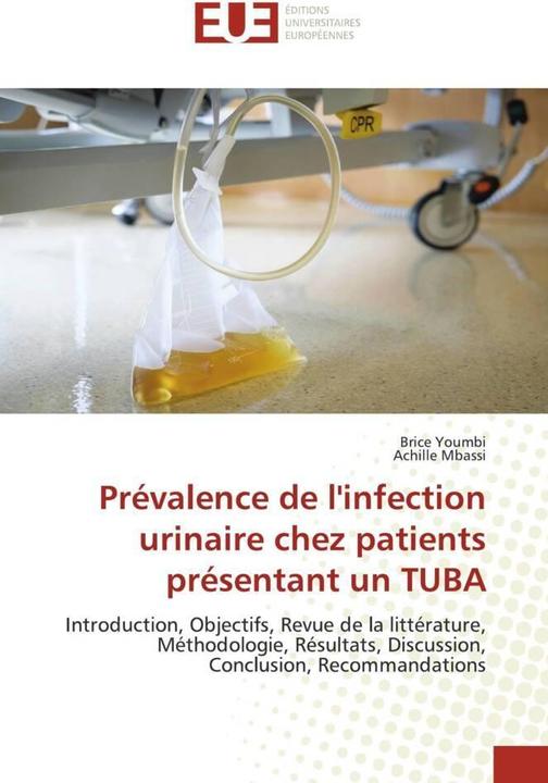 Produktbild Prévalence de l'infection urinaire chez patients présentant un TUBA (Brice Youmbi, Achille Mbassi, 2020)