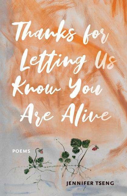 Produktbild Thanks for Letting Us Know You Are Alive (Englisch, Jennifer Tseng, 2024)
