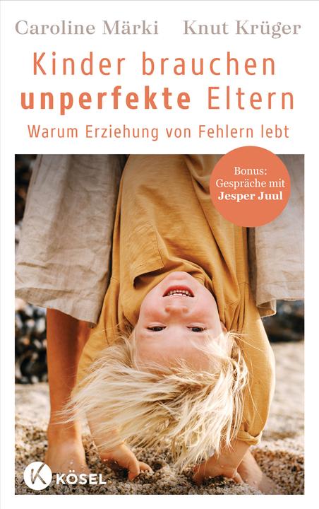 Produktbild Kinder brauchen unperfekte Eltern (Deutsch, Caroline Märki, Knut Krüger, 2024)