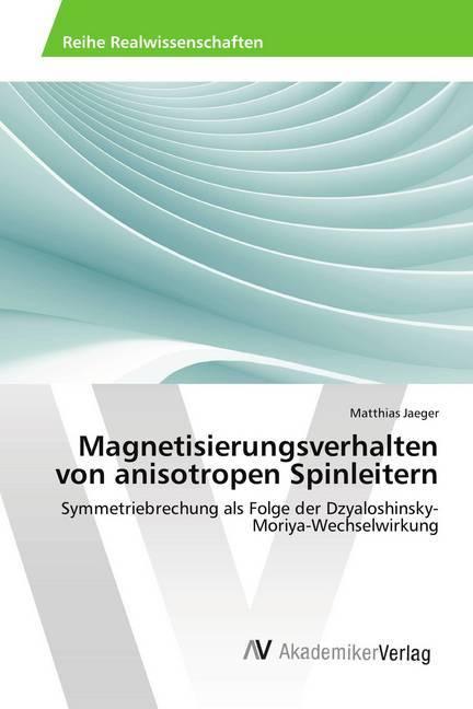 Produktbild Magnetisierungsverhalten von anisotropen Spinleitern (Deutsch, Matthias Jaeger, 2019)