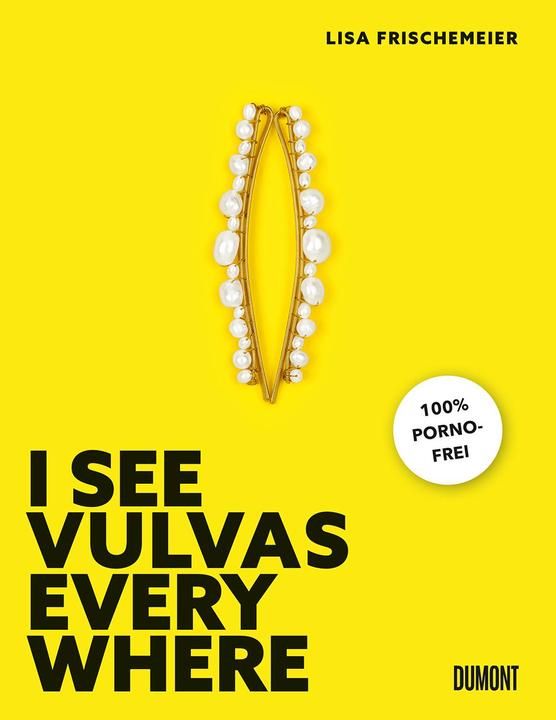 Produktbild I see Vulvas everywhere (Deutsch, Lisa Frischemeier, 2023)