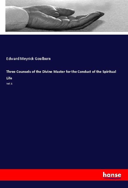 Actual product image Three Counsels of the Divine Master for the Conduct of the Spiritual Life (German, Edward Meyrick Goulburn, 2018)