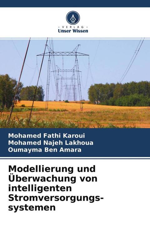 Produktbild Modellierung und Überwachung von intelligenten Stromversorgungs-systemen (Mohamed Najeh Lakhoua, Mohamed Fathi Karoui, Oumayma Ben Amara, 2021)