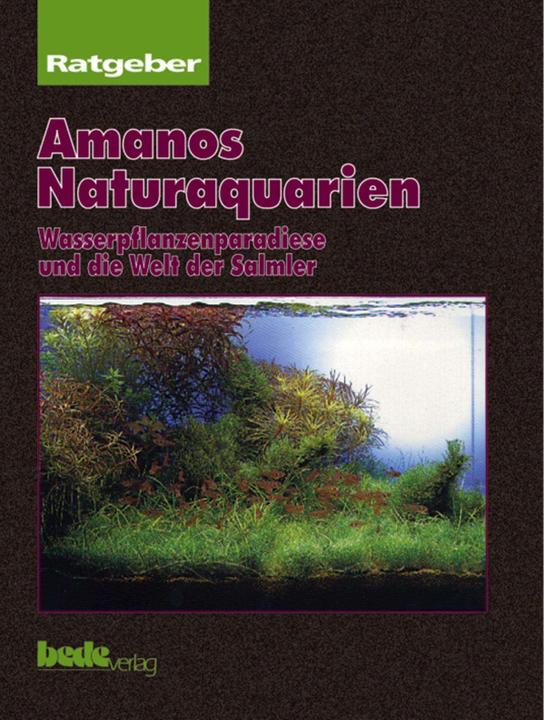 Produktbild Ratgeber Amanos Naturaquarien (Deutsch, Takashi Amano, 2009)
