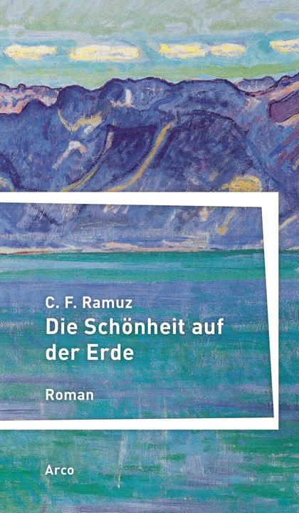 Actual product image Die Schönheit auf der Erde (German, Hanno Helbling, C. F. Ramuz, Charles Ferdinand Ramuz, 2020)