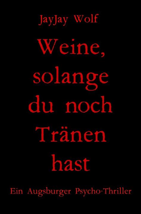 Image du produit Weine, solange du noch Tränen hast (JayJay Wolf, 2022)