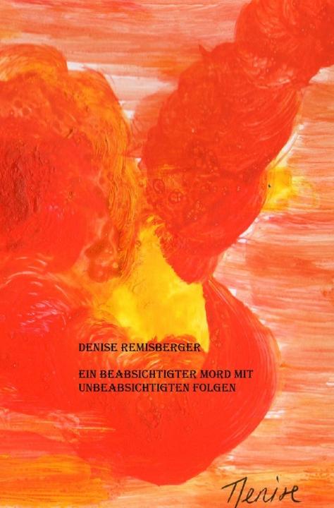 Actual product image Ein beabsichtigter Mord mit unbeabsichtigten Folgen (Denise Remisberger, 2019)
