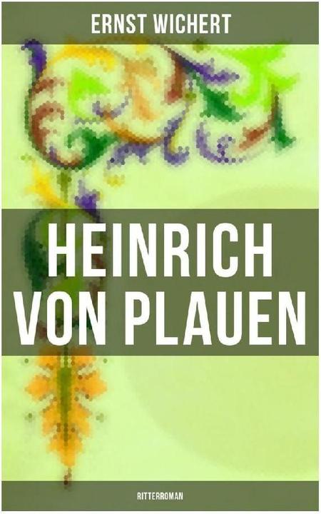 Actual product image Heinrich von Plauen: Ritterroman (Ernst Wichert, 2021)
