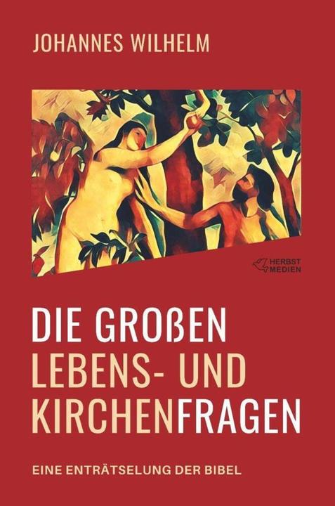 Produktbild Wilhelm:Die grossen Lebens- und Kirchenf (Deutsch, Johannes Wilhelm, 2018)