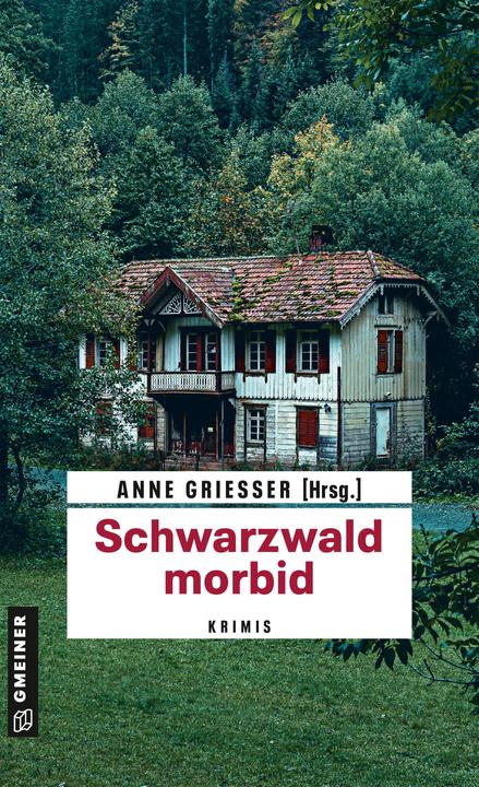 Produktbild Schwarzwald morbid (Deutsch, Sarah Tischer, Anja Puhane, Andre Rober, Beatrix Erhard, Ute Wehrle, Daniel Walter, Ella Theiss, Bernd Leix, Susanne Tägder, Thomas Erle, Anne Grießer, Joan Weng, Renate Klöppel, 2023)