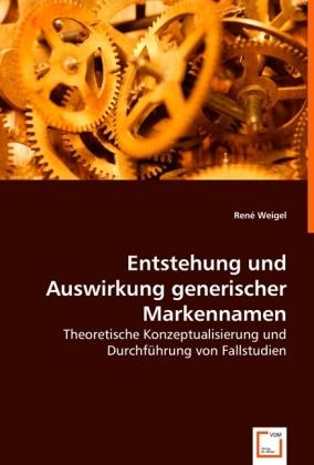 Actual product image Entstehung und Auswirkung generischer Markennamen (René Weigel, 2008)