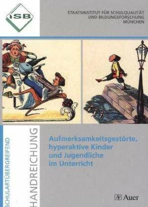 Produktbild ISB-Handreichungen: Aufmerksamkeitsgestörte, hyperaktive Kinder und Jugendliche im Unterricht (Deutsch, Klaus Skrodzki, Marianne S. Urzinger, ISB, 2018)