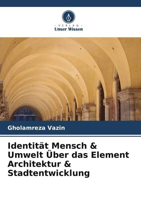 Produktbild Identität Mensch & Umwelt Über das Element Architektur & Stadtentwicklung (Persisch, Gholamreza Vazin, 2023)