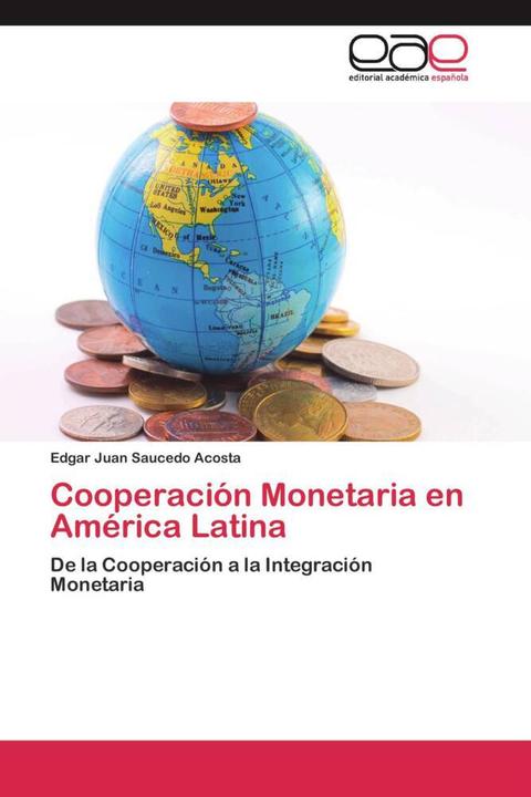Produktbild Cooperación Monetaria en América Latina (Edgar Juan Saucedo Acosta, 2011)