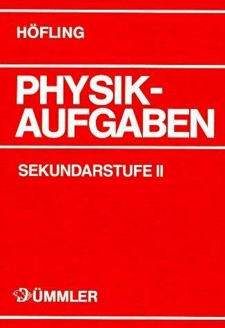 Produktbild Physik-Aufgaben Sekundarstufe 2. Aufgabenband (Deutsch, Gerhard Becker, Karin Deynet, Bernd Mirow, Oskar Höfling, 2000)