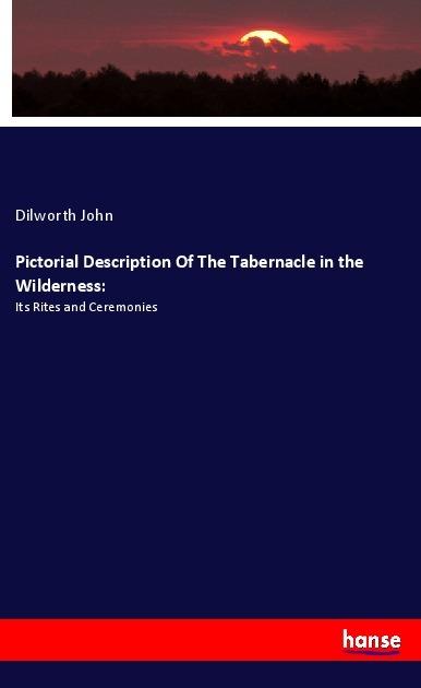 Produktbild Pictorial Description Of The Tabernacle in the Wilderness: (Deutsch, Dilworth John, 2018)