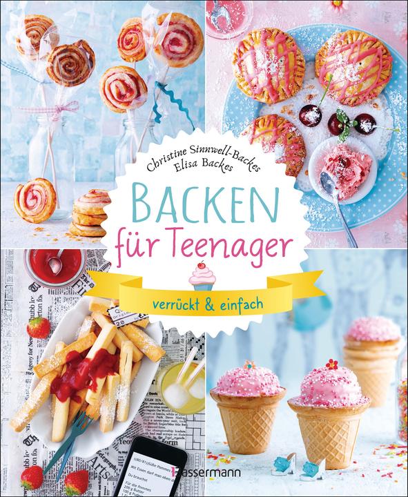 Produktbild Backen für Teenager - verrückt & einfach (Deutsch, Christine Sinnwell-Backes, Elisa Backes, 2022)