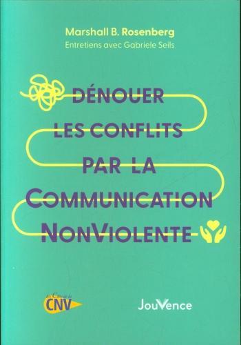 Actual product image Dénouer les conflits par la communication non violente (Rosenberg Marshall B., Seils Gabriele, French)