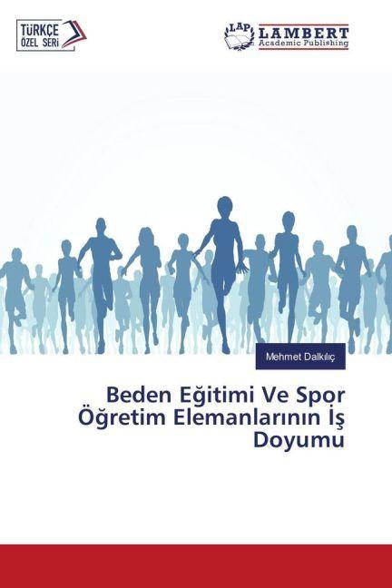 Produktbild Beden Egitimi Ve Spor Ögretim Elemanlarinin Is Doyumu (Deutsch, Mehmet Dalkiliç, 2017)