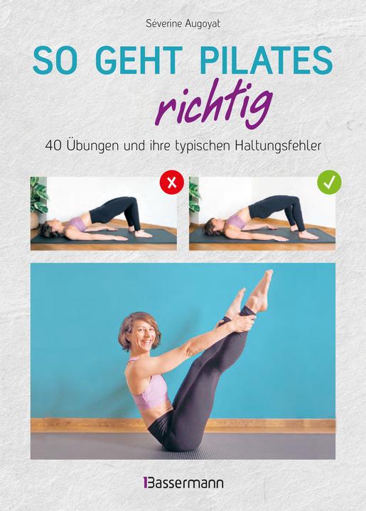 Produktbild So geht Pilates richtig – 40 Übungen und ihre typischen Haltungsfehler. Von Beginn an sicher (Deutsch, Séverine Augoyat, Margit Findl, Myrtille Boyer, 2022)