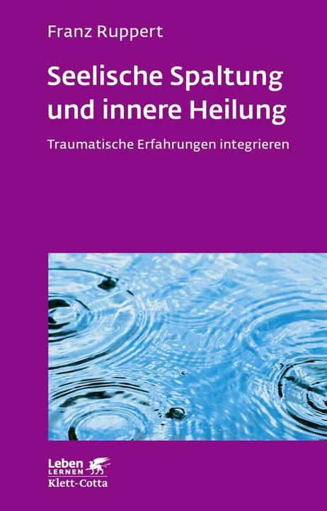 Produktbild Seelische Spaltung und innere Heilung (Deutsch, Franz Ruppert, 2017)
