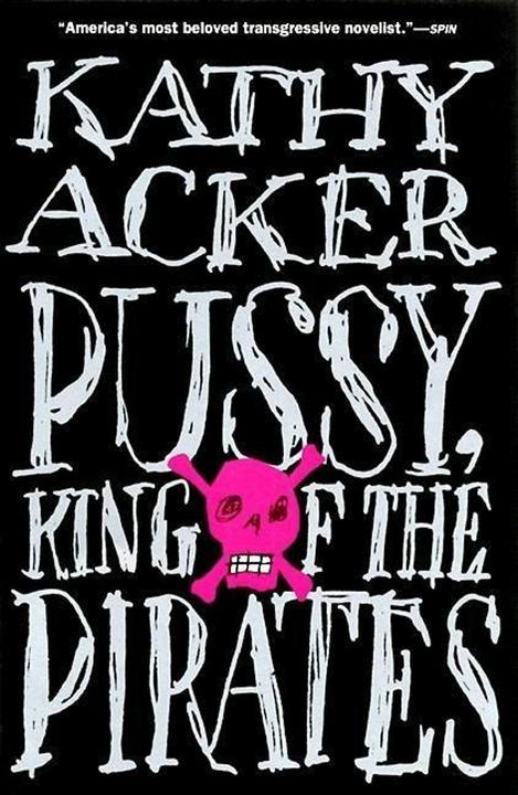 Produktbild Pussy, King of the Pirates (Englisch, Kathy Acker, 1996)