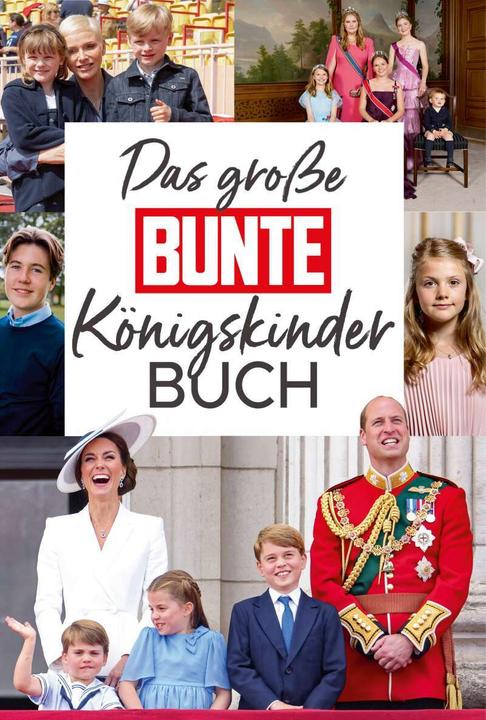 Produktbild Das grosse BUNTE-Königskinder-Buch (Deutsch, BUNTE Bücher – BUNTE Entertainment Verlag, Anna Butterbrod, 2022)