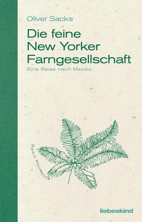 Produktbild Liebeskind Berlin Die feine New Yorker Farngesellschaft (Deutsch, Oliver Sacks, Dirk van Gunsteren, 2019)
