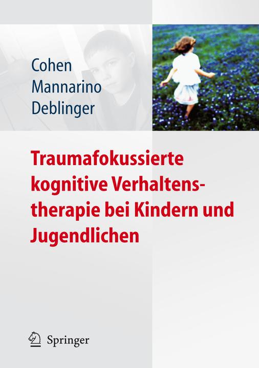 Traumafokussierte kognitive Verhaltenstherapie bei Kindern u (German, Anthony P. Mannarino, Esther Deblinger, Judith A. Cohen, 2009)