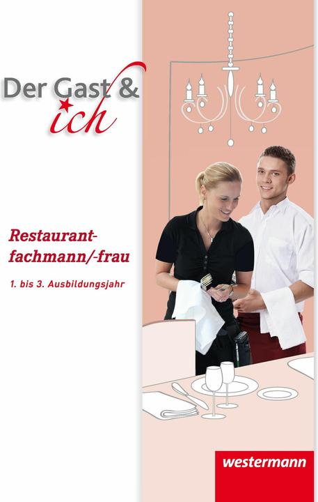 Produktbild Der Gast & ich. Fachbildung 2. Restaurantfachangestellte. Schülerband (Deutsch, Carolin Kütemeyer, Christian Mutter, Stephanie Vonwiller, Peter Telschow, Andreas Bock, Claudia Spiegel, Marco Juran, 2017)