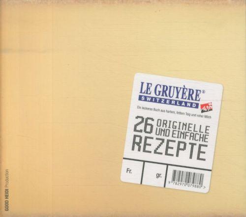 Produktbild Le Gruyère Cook Book: 26 originelle und einfache Rezepte (Deutsch, Collectif, 2013)