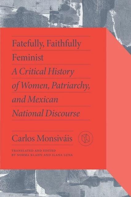 Actual product image Fatefully, Faithfully Feminist (Carlos Monsivais, Ilana Luna, Norma Klahn, Marta Lamas, English)